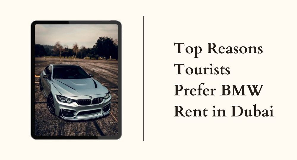 Top-Reasons-Tourists-Prefer-BMW-Rent-in-Dubai