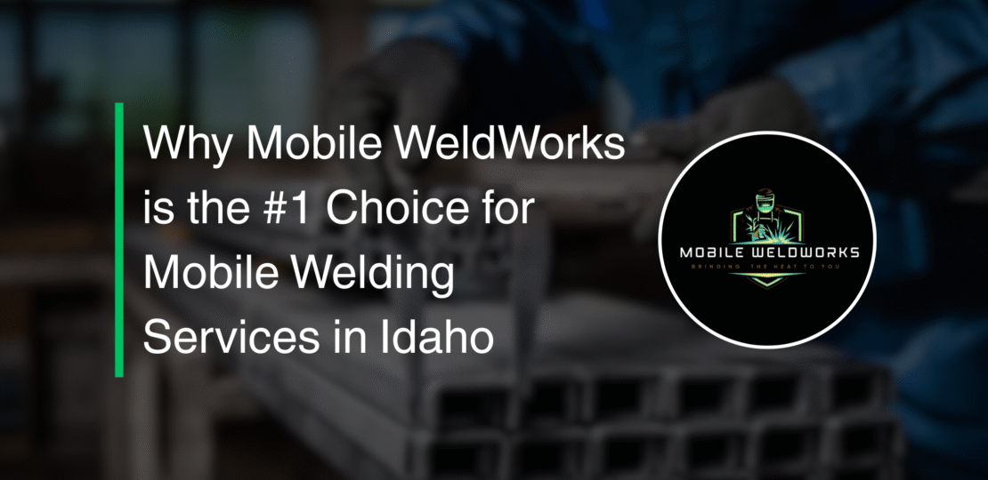 Why-Mobile-WeldWorks-is-the-1-Choice-for-Mobile-Welding-Services-in-Idaho