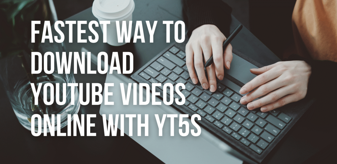 Fastest-Way-to-Download-YouTube-Videos-Online-with-YT5s